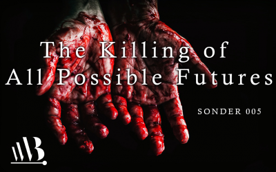 The Killing of All Possible Futures