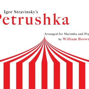 Petrushka | Stravinsky, arr. Brown for Piano and Marimba